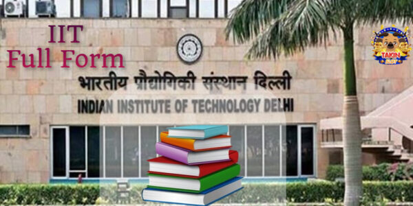IIT Full Form: A Comprehensive Guide to The Indian Institute Of Technology