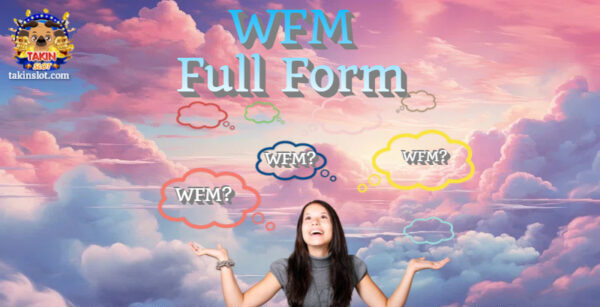 WFM Full Form: What is WFM?