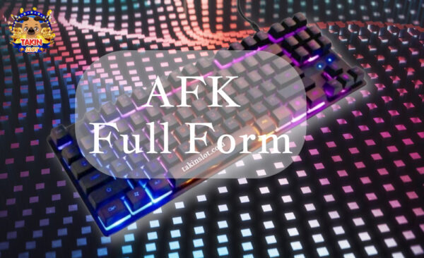 AFK Full Form