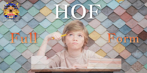 HOF Full Form: What is HOF?