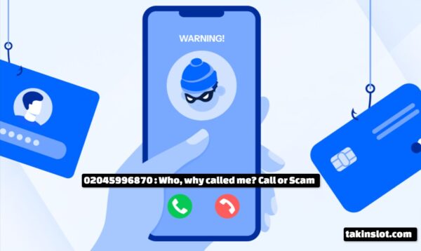 02045996870 : Who, Why called me? Call or Scam
