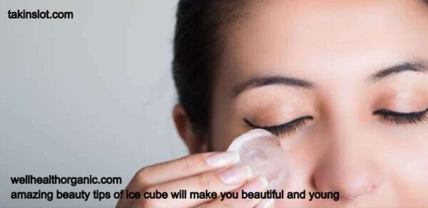 wellhealthorganic.com:amazing-beauty-tips-of-ice-cube-will-make-you-beautiful-and-young,