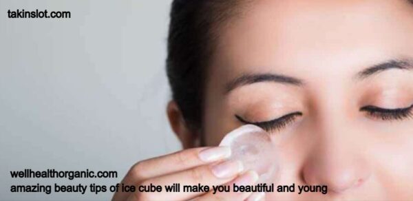 wellhealthorganic.com: amazing beauty tips of ice cube will make you beautiful and young