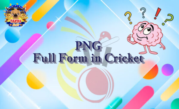 PNG Full Form in Cricket