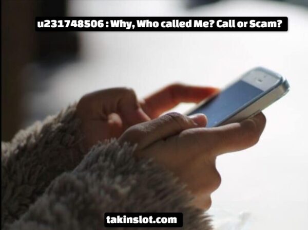 u231748506 : Why, Who called Me? Call or Scam?