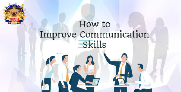 How to Improve Communication Skills