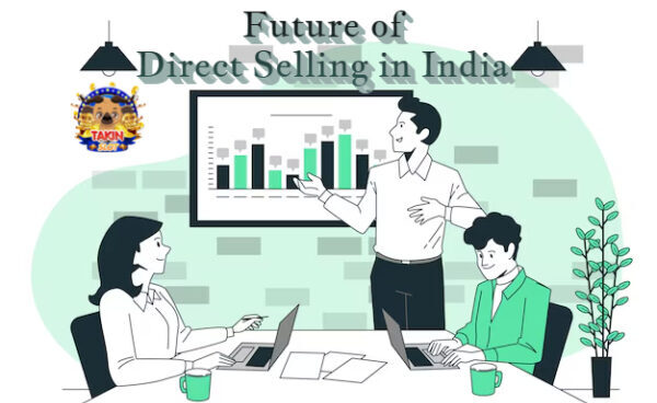 Future of Direct Selling in India- नेटवर्क मार्केटिंग का भविष्य क्या है